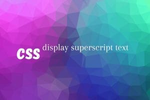 Css display superscript text