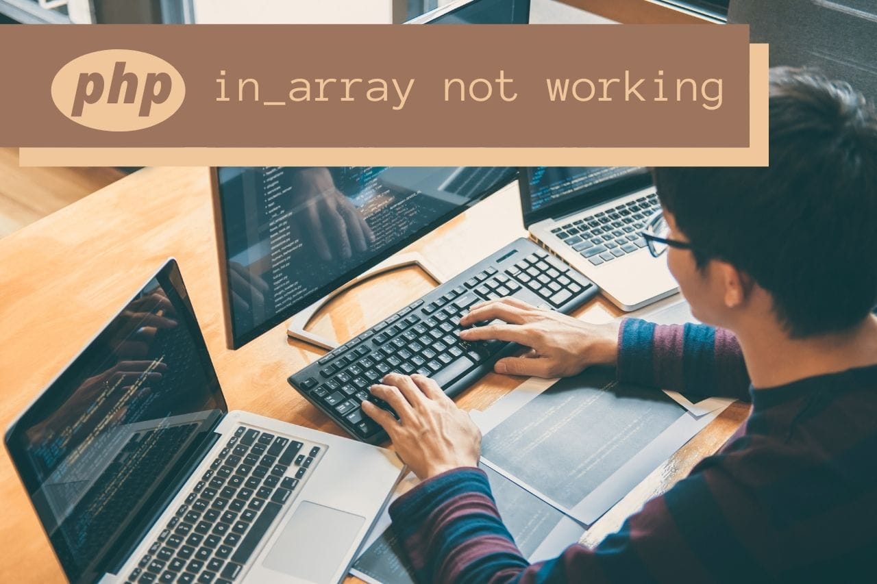 PHP In_array Not Working?: Ultimate Solutions Guide of 2021