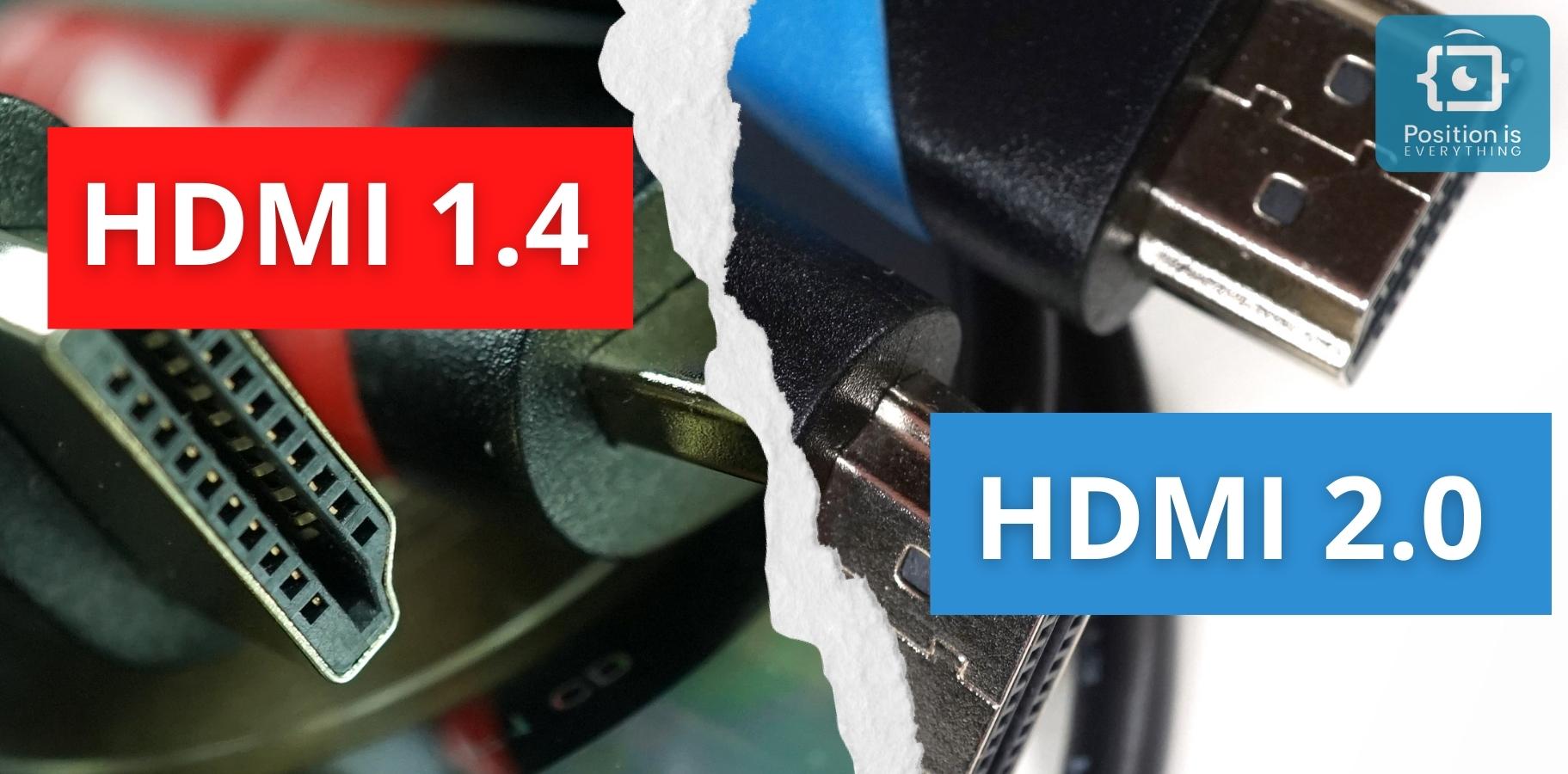 HDMI 1.4 vs 2.0 Cable: Are There Any Differences Between Them? - Position  Is Everything