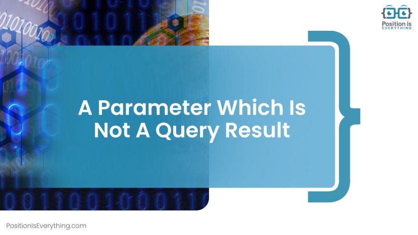 A Parameter Which Is Not A Query Result