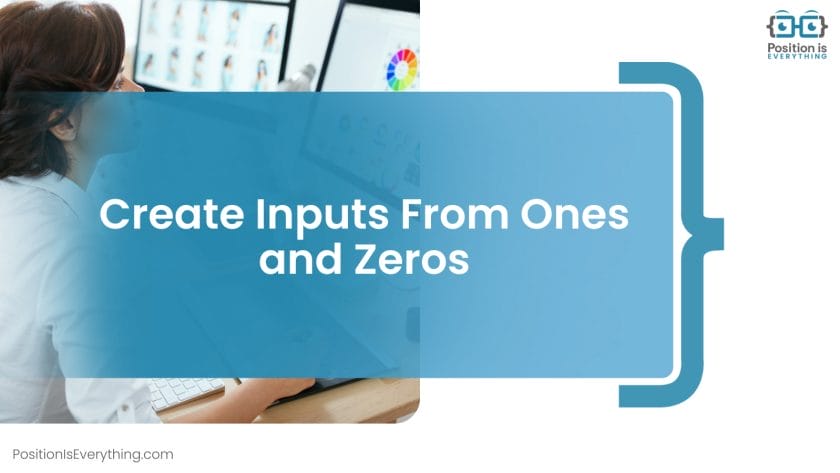 Create Inputs From Ones and Zeros