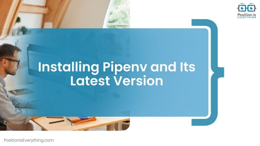Installing Pipenv and Its Latest Version