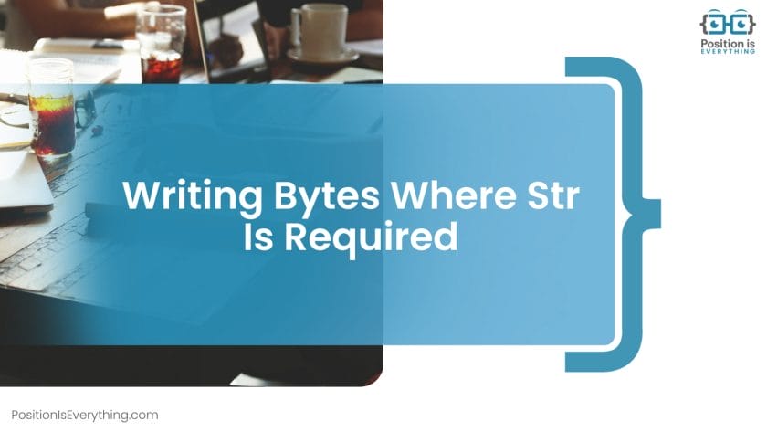 Writing Bytes Where Str Is Required