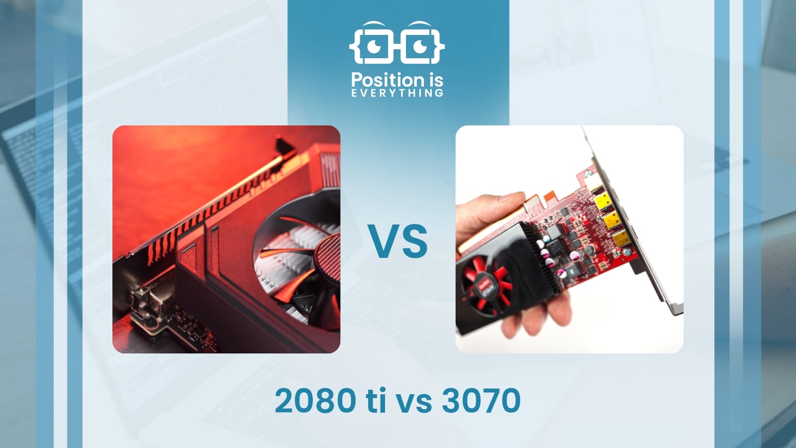 2080 Ti vs 3070 A Complete Guide to the Best GeForce GPU Choice Position Is Everything