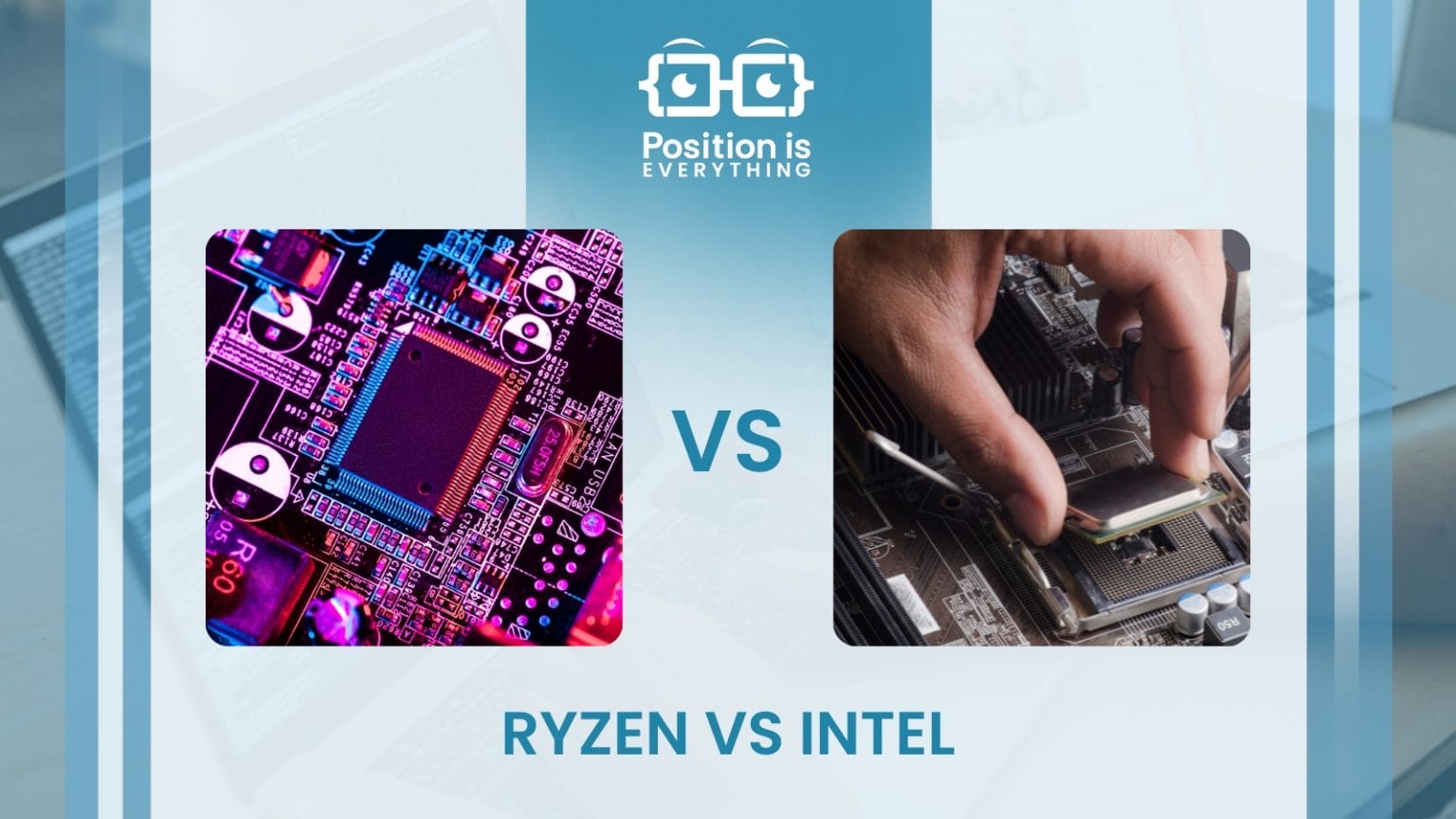 Ryzen Vs Intel What Is The Ideal Choice For Your Next Cpu Position Is Everything 6580