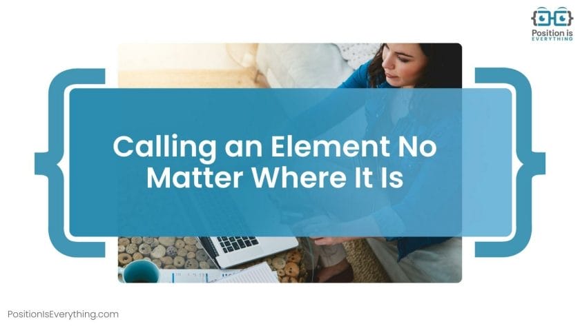 Calling an Element No Matter Where It Is