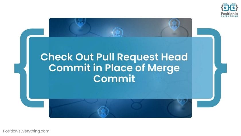 Check Out Pull Request Head Commit in Place of Merge Commit