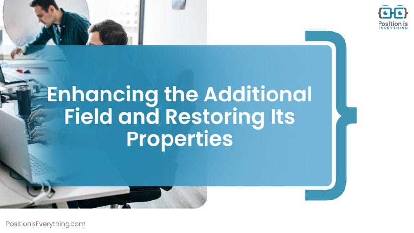 Enhancing the Additional Field and Restoring Its Properties