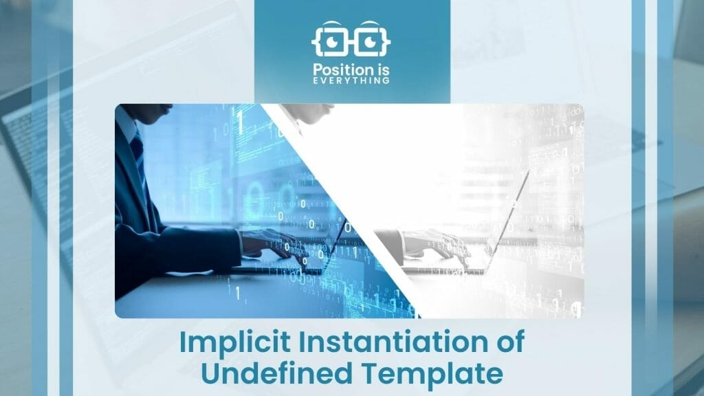 Implicit Instantiation of Undefined Template: Fixed Position Is Implicit Instantiation of Undefined Template: Fixed Position Is