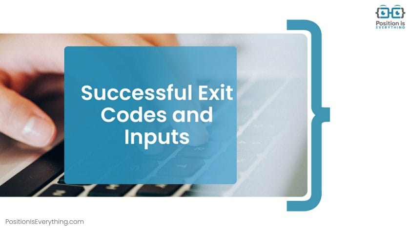 Successful Exit Codes and Inputs