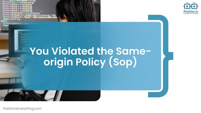 You Violated the Same origin Policy Sop