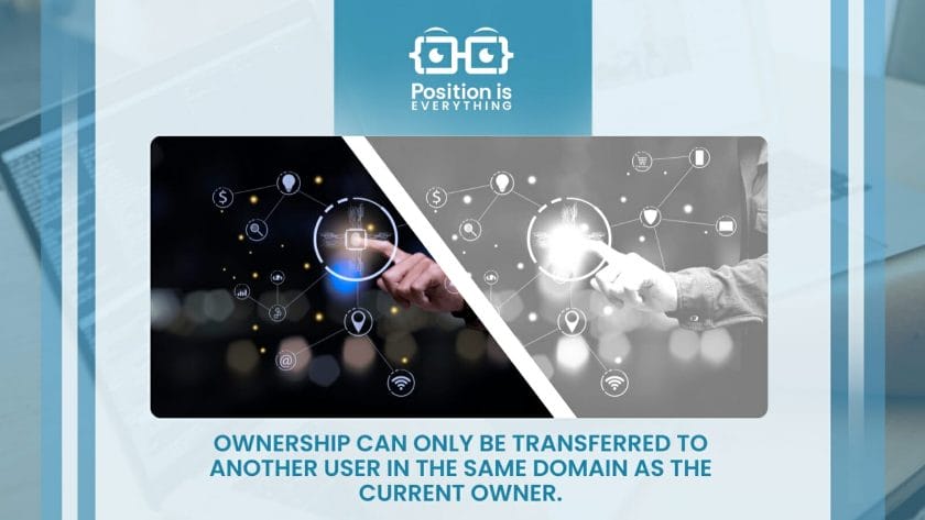 Ownership Can Only Be Transferred to Another User in the Same Domain as the Current Owner