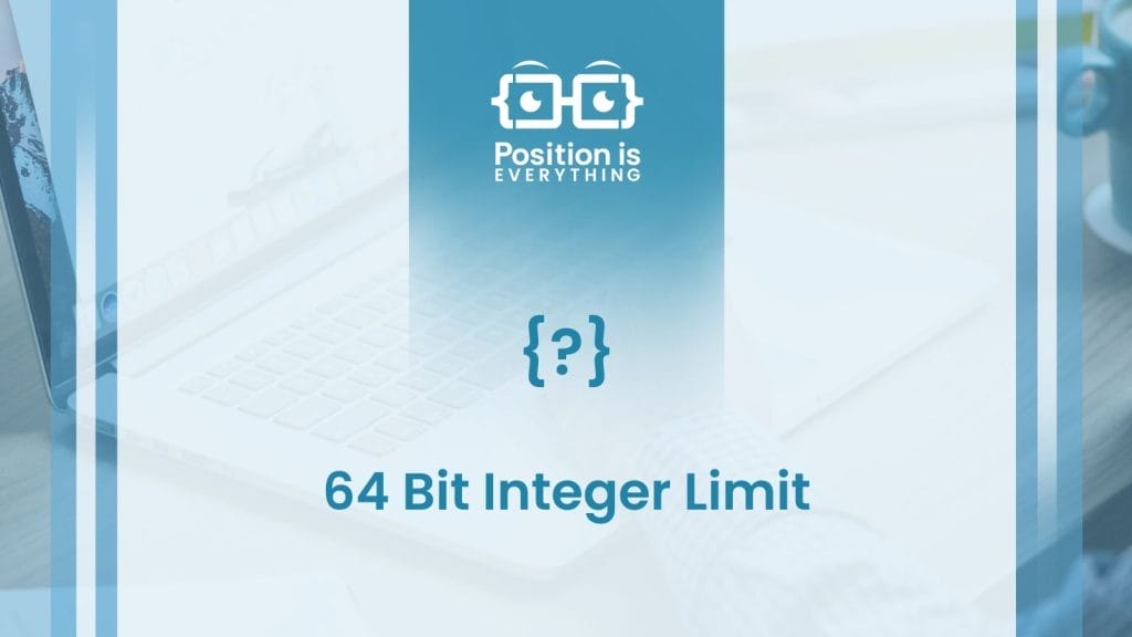 64 Bit Integer Limit: Understand It and Learn More! - Position Is ...