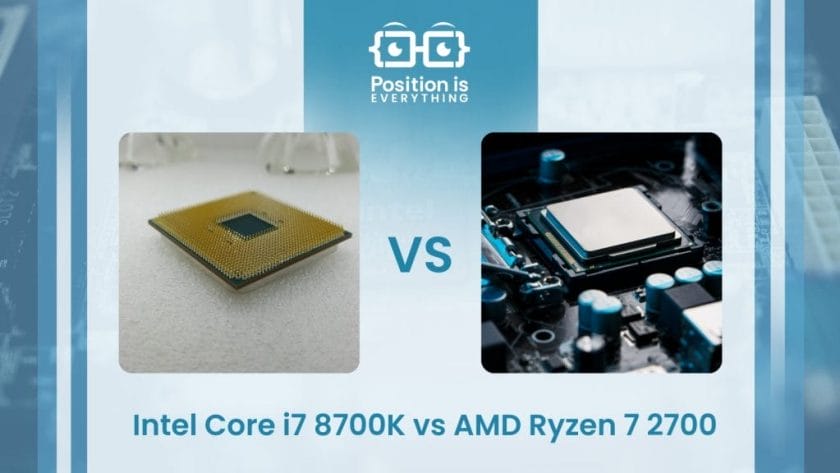 Intel Core i7 8700K vs AMD Ryzen 7 2700 ~ Position Is Everything