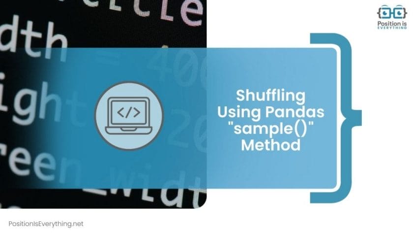 Shuffling Using Pandas sample Method Position Is Everything