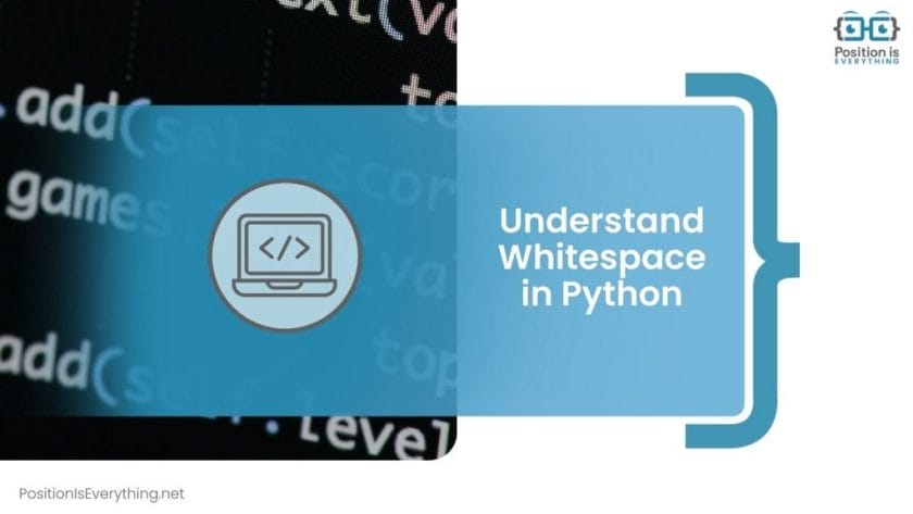 Understanding Whitespace in Python Position Is Everything