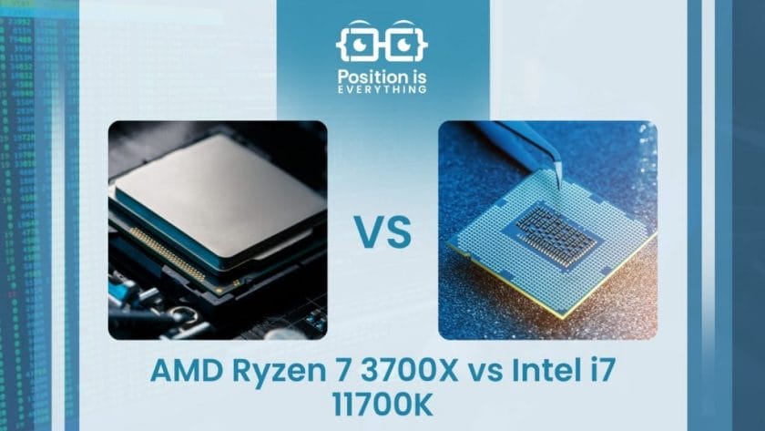 AMD Ryzen 7 3700X vs Intel i7 11700K ~ Position Is Everything