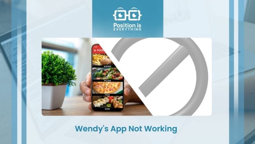 An Article About Wendy's App Not Working ~ Position Is Everything