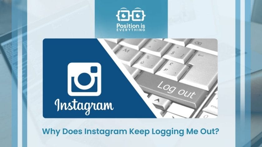 An Article About Why Does Instagram Keep Logging Me Out ~ Position Is Everything