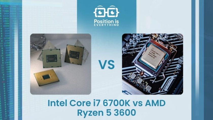 Intel Core i7 6700K vs AMD Ryzen 5 3600 ~ Position Is Everything