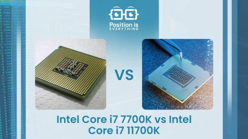 Intel Core i7 7700K vs Intel Core i7 11700K ~ Position Is Everything