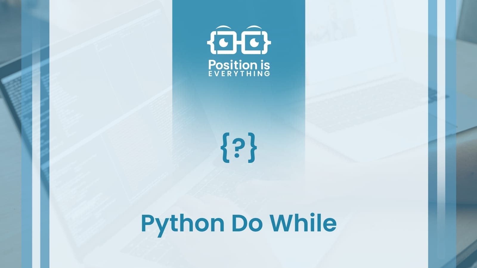 Python Do While Loop: The Definitive and Comprehensive Guide - Position ...