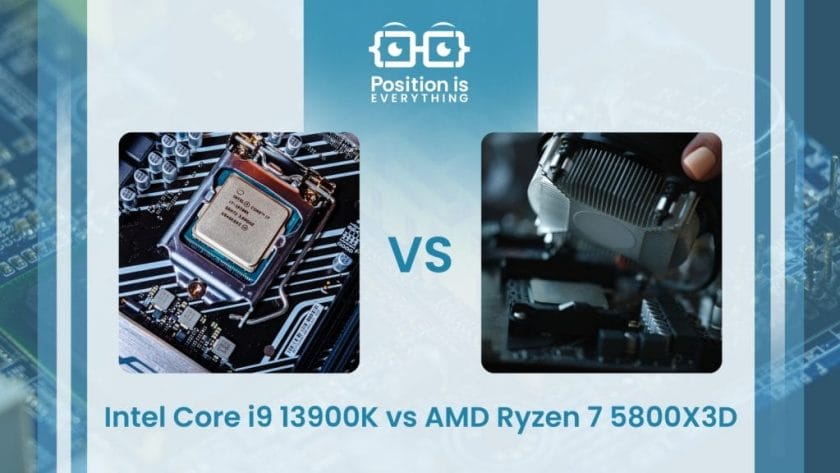 Intel Core i9 13900K vs AMD Ryzen 7 5800X3D ~ Position Is Everything
